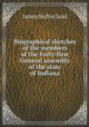 Biographical Sketches of the Members of the Forty-First General Assembly of the State of Indiana - Book