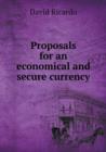 Proposals for an Economical and Secure Currency - Book