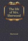 The Life of Mrs. Sherwood - Book