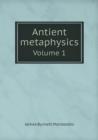 Antient Metaphysics Volume 1 - Book