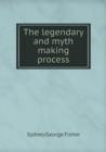 The Legendary and Myth Making Process - Book