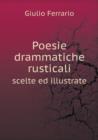 Poesie Drammatiche Rusticali Scelte Ed Illustrate - Book
