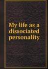 My Life as a Dissociated Personality - Book