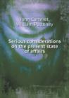 Serious Considerations on the Present State of Affairs - Book