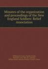 Minutes of the Organization and Proceedings of the New England Soldiers' Relief Association - Book