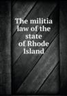 The Militia Law of the State of Rhode Island - Book