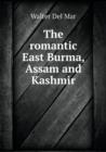 The Romantic East Burma, Assam and Kashmir - Book