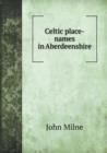 Celtic Place-Names in Aberdeenshire - Book