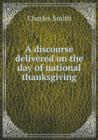 A discourse delivered on the day of national thanksgiving - Book