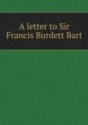 A Letter to Sir Francis Burdett Bart - Book