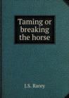 Taming or Breaking the Horse - Book