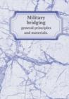 Military Bridging General Principles and Materials. - Book