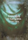 Copyright in Congress 1789-1904 - Book