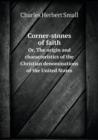 Corner-Stones of Faith Or, the Origin and Characteristics of the Christian Denominations of the United States - Book