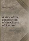 A View of the Constitution of the Church of Scotland - Book