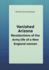 Vanished Arizona Recollections of the Army Life of a New England Woman - Book