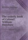 The Orderly Book of Colonel William Henshaw - Book