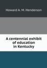 A Centennial Exhibit of Education in Kentucky - Book