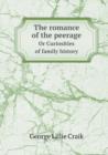 The Romance of the Peerage or Curiosities of Family History - Book
