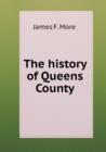 The History of Queens County - Book