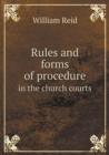 Rules and Forms of Procedure in the Church Courts - Book