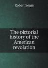 The Pictorial History of the American Revolution - Book