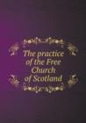 The Practice of the Free Church of Scotland - Book