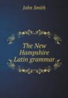 The New Hampshire Latin Grammar - Book