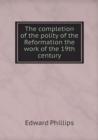 The Completion of the Polity of the Reformation the Work of the 19th Century - Book