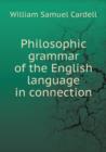 Philosophic Grammar of the English Language in Connection - Book