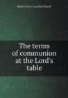 The Terms of Communion at the Lord's Table - Book