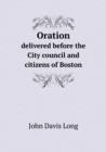 Oration Delivered Before the City Council and Citizens of Boston - Book