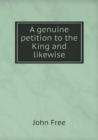 A Genuine Petition to the King and Likewise - Book
