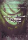 A Speech Delivered in the House of Commons - Book