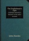 The Englishman's Right a Dialogue Between a Barrister at Law and a Juryman - Book