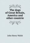 The Dogs of Great Britain, America and Other Countrie - Book