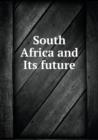 South Africa and Its Future - Book