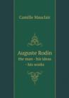 Auguste Rodin the Man - His Ideas - His Works - Book
