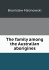 The Family Among the Australian Aborigines - Book