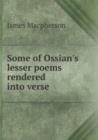 Some of Ossian's Lesser Poems Rendered Into Verse - Book