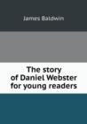 The Story of Daniel Webster for Young Readers - Book