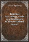 Teutonic Mythology, Gods and Goddesses of the Northland Volume 2 - Book