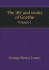 The Life and Works of Goethe Volume 1 - Book