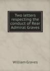 Two Letters Respecting the Conduct of Rear Admiral Graves - Book