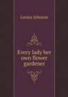 Every Lady Her Own Flower Gardener - Book