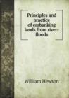 Principles and Practice of Embanking Lands from River-Floods - Book