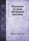 Discourses on Some Theological Doctrines - Book