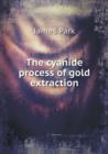The Cyanide Process of Gold Extraction - Book