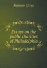 Essays on the Public Charities of Philadelphia - Book