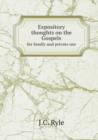 Expository thoughts on the Gospels for family and private use - Book
